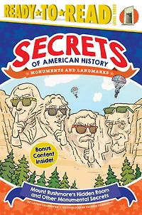 Mount Rushmore's Hidden Room and Other Monumental Secrets: Monuments Landmarks (Ready-to-Read Level 3)
