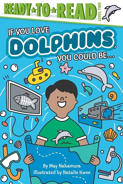 If You Love Dolphins, Could Be...: Ready-to-Read Level 2