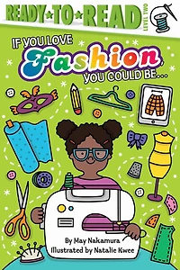 If You Love Fashion, Could Be...: Ready-to-Read Level 2