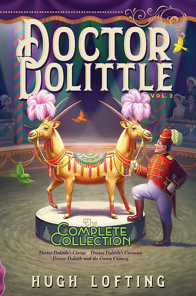 Doctor Dolittle the Complete Collection, Vol. 2: Dolittle's Circus; Caravan; and Green Canary