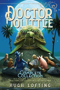 Doctor Dolittle the Complete Collection, Vol. 4: Moon; Dolittle's Return; and Secret Lake; Gub-Gub's Book