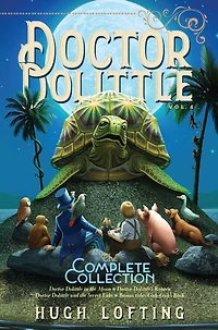 Doctor Dolittle the Complete Collection, Vol. 4: Moon; Dolittle's Return; and Secret Lake; Gub-Gub's Book