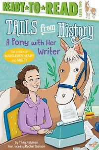 A Pony with Her Writer: The Story of Marguerite Henry and Misty (Ready-to-Read Level 2)