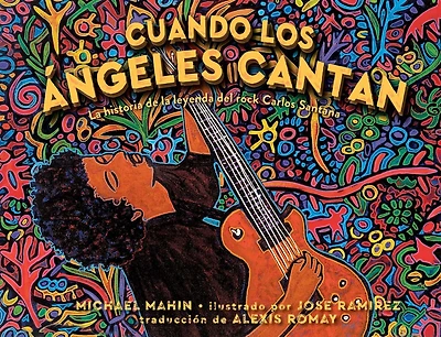 Cuando los ángeles cantan (When Angels Sing): la historia de leyenda rock Carlos Santana