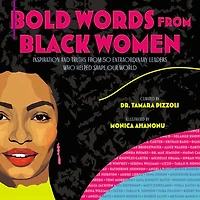 Bold Words from Black Women: Inspiration and Truths 50 Extraordinary Leaders Who Helped Shape Our World