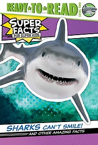 Sharks Can't Smile!: And Other Amazing Facts (Ready-to-Read Level 2)