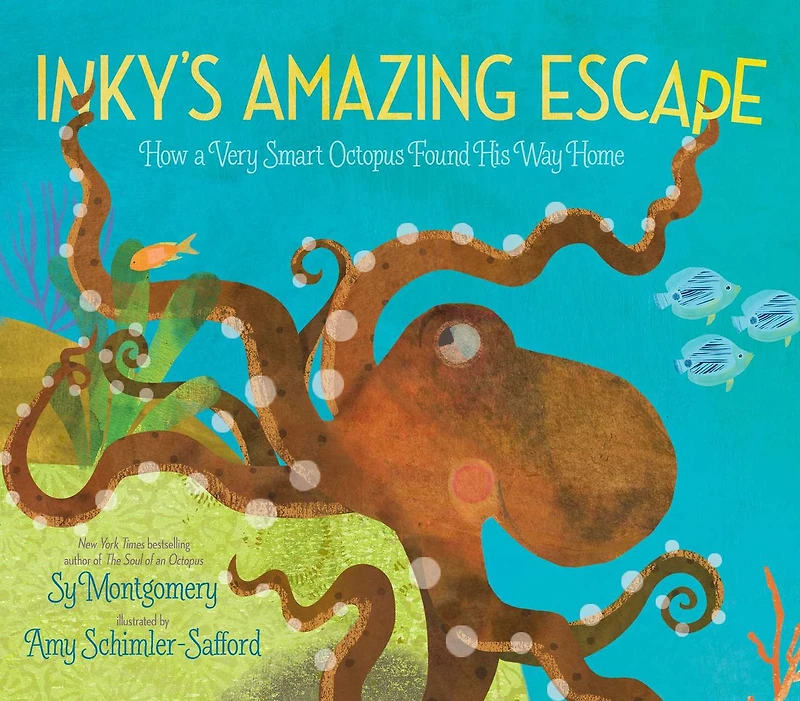 Inky's Amazing Escape: How a Very Smart Octopus Found His Way Home