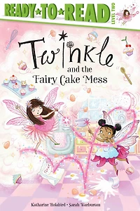 Twinkle and the Fairy Cake Mess: Ready-to-Read Level 2