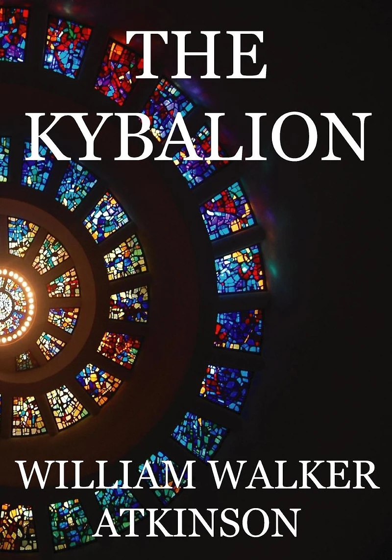 the Kybalion: A Study of Hermetic Philosophy Ancient Egypt and Greece