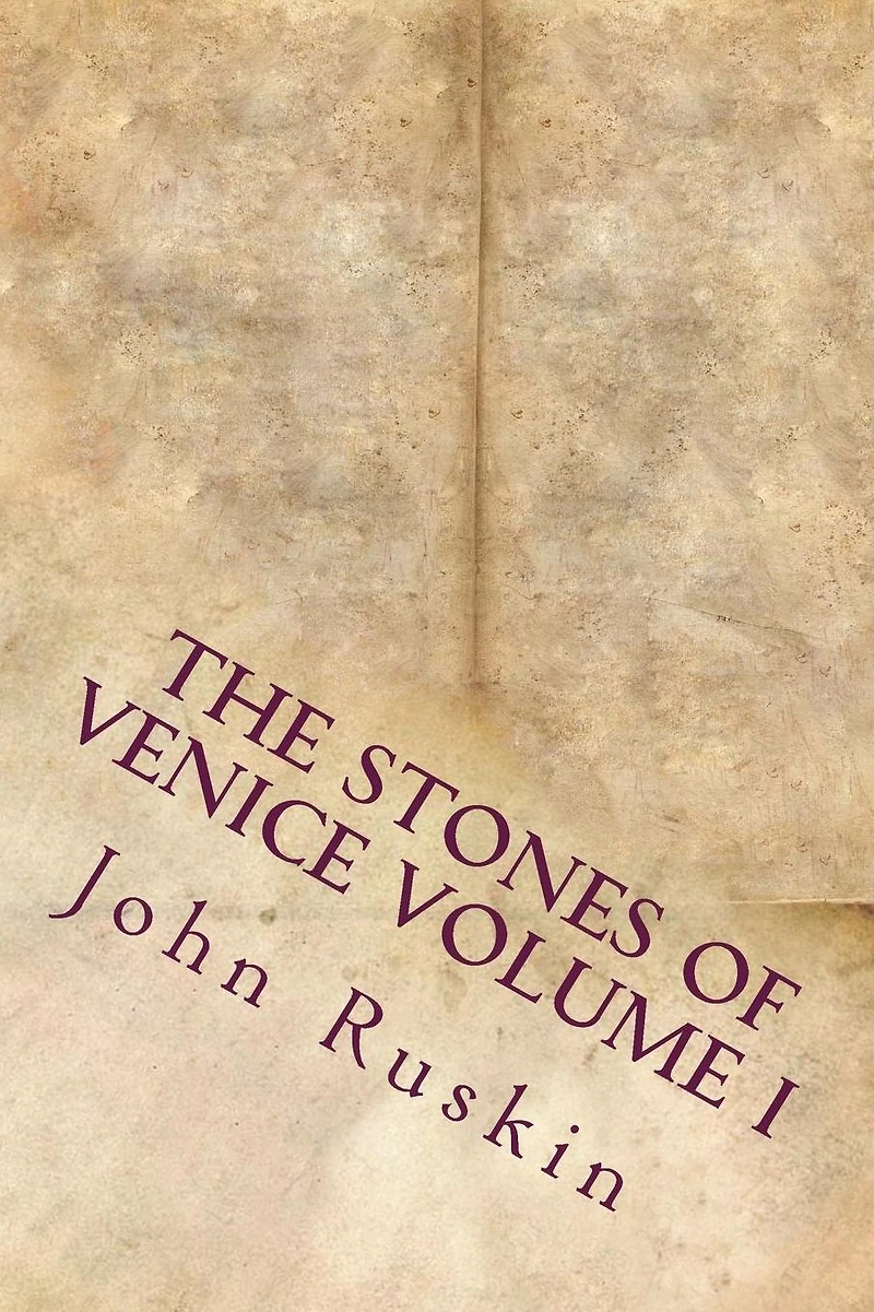 The Stones of Venice - Volume I