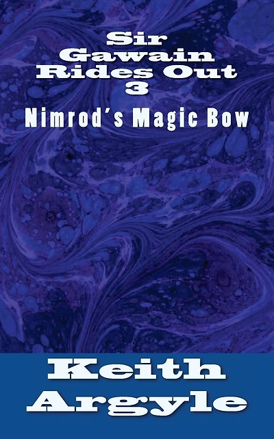 Sir Gawain Rides Out: Nimrod's Magic Bow