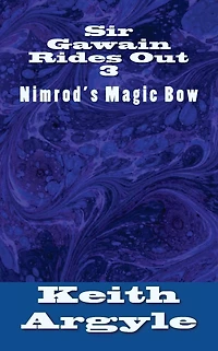 Sir Gawain Rides Out: Nimrod's Magic Bow