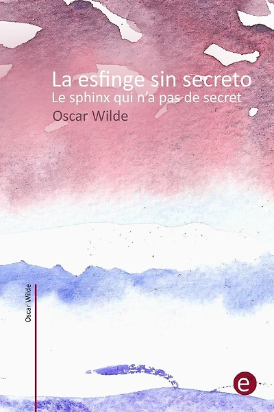 La esfinge sin secreto/Le sphinx qui n'a pas de secret: (ediciÃ¯Â¿Â½n bilingÃ¯Â¿Â½e/Ã¯Â¿Â½dition bilingue)