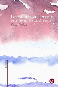 La esfinge sin secreto/Le sphinx qui n'a pas de secret: (ediciÃ¯Â¿Â½n bilingÃ¯Â¿Â½e/Ã¯Â¿Â½dition bilingue)