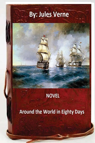 Round the World in Eighty Days.NOVEL By: Jules Verne (classic adventure)