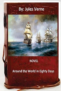 Round the World in Eighty Days.NOVEL By: Jules Verne (classic adventure)