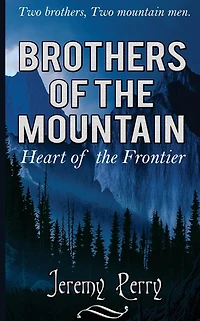 Brothers of the Mountain: Heart of the Frontier (Stories 1-7, Vol. 1)