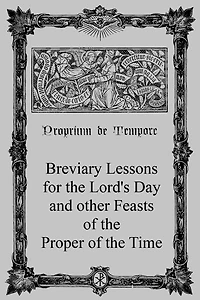Breviary Lessons for the Lord's Day: and other Feasts of the Proper of the Time