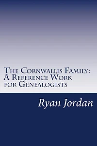 The Cornwallis Family: A Reference Work for Genealogists