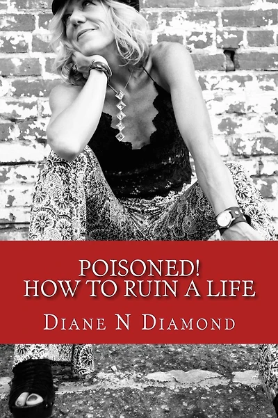 Poisoned!: How to Ruin a Life