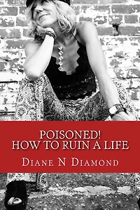 Poisoned!: How to Ruin a Life