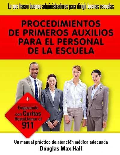 Lo que Hacen BUENOS Administradores Para Dirigir BUENAS Escuelas: Procedures de primeros Auxilios para El Personal de la Escuela