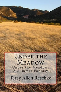 Under the Meadow: Under the Meadow: A Summer Fantasy