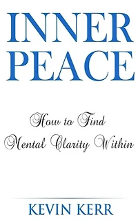 Inner Peace: How to Find Mental Clarity Within. (Love, Joy, Peace, Self Realization, Spirituality, Oneness, Allness)