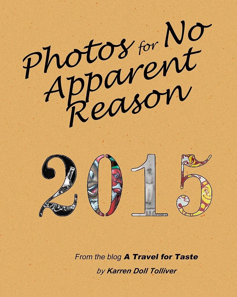 Photos for No Apparent Reason 2015: and the stories behind those funny pictures at the end of A Travel for Taste blog posts