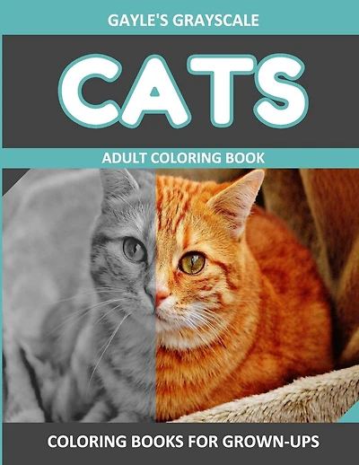Gayle's Grayscale CATS Adult Coloring Book: Easy Coloring Book For Grown-ups