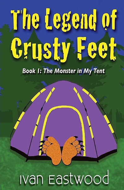 The Legend of Crusty Feet: The Monster in My Tent