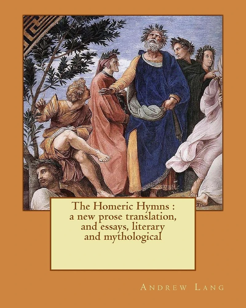 The Homeric Hymns A New Prose Translation, and Essays, Literary Mythological