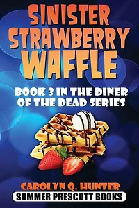 Sinister Strawberry Waffle: Book 3 in The Diner of the Dead Series