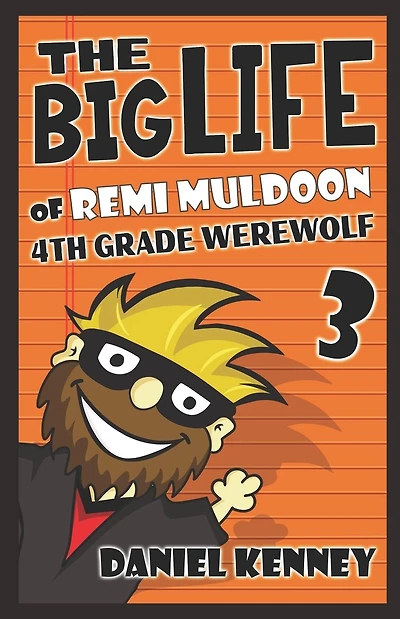 The Big Life of Remi Muldoon 3: 4th Grade Werewolf