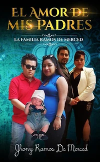 El Amor De Mis Padres: La Familia Ramos De Merced