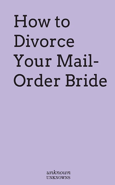 How to Divorce Your Mail-Order Bride