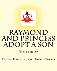 Raymond and Princess Adopt A Son: The Adventures of Raymond Red Bird