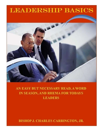 LEADERSHIP BASICS-An Easy Read, A Word In Season, And Rhema For Today's Leaders