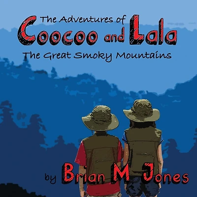 The Adventures of Coocoo and Lala: The Great Smoky Mountains