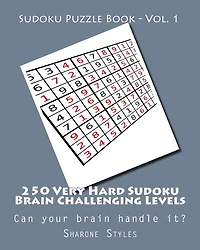 Sudoku Puzzle Book - Vol. 1 - 250 Very Hard Sudoku Brain Challenging Levels: Can your brain handle it?