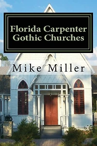 Florida Carpenter Gothic Churches: Full Color Version