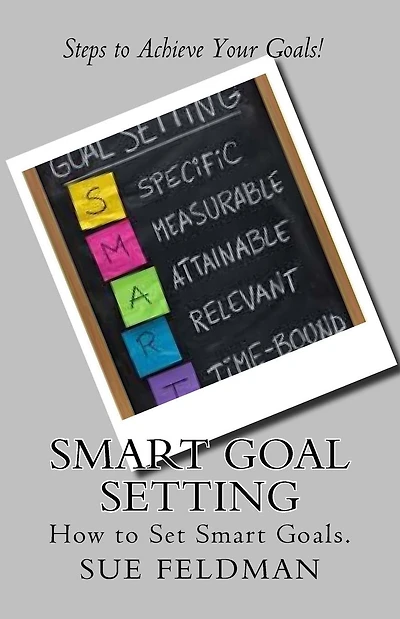 Smart Goal Setting: How to Set Smart Goals