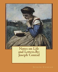 Notes on Life and Letters by Joseph Conrad (Illustrated)