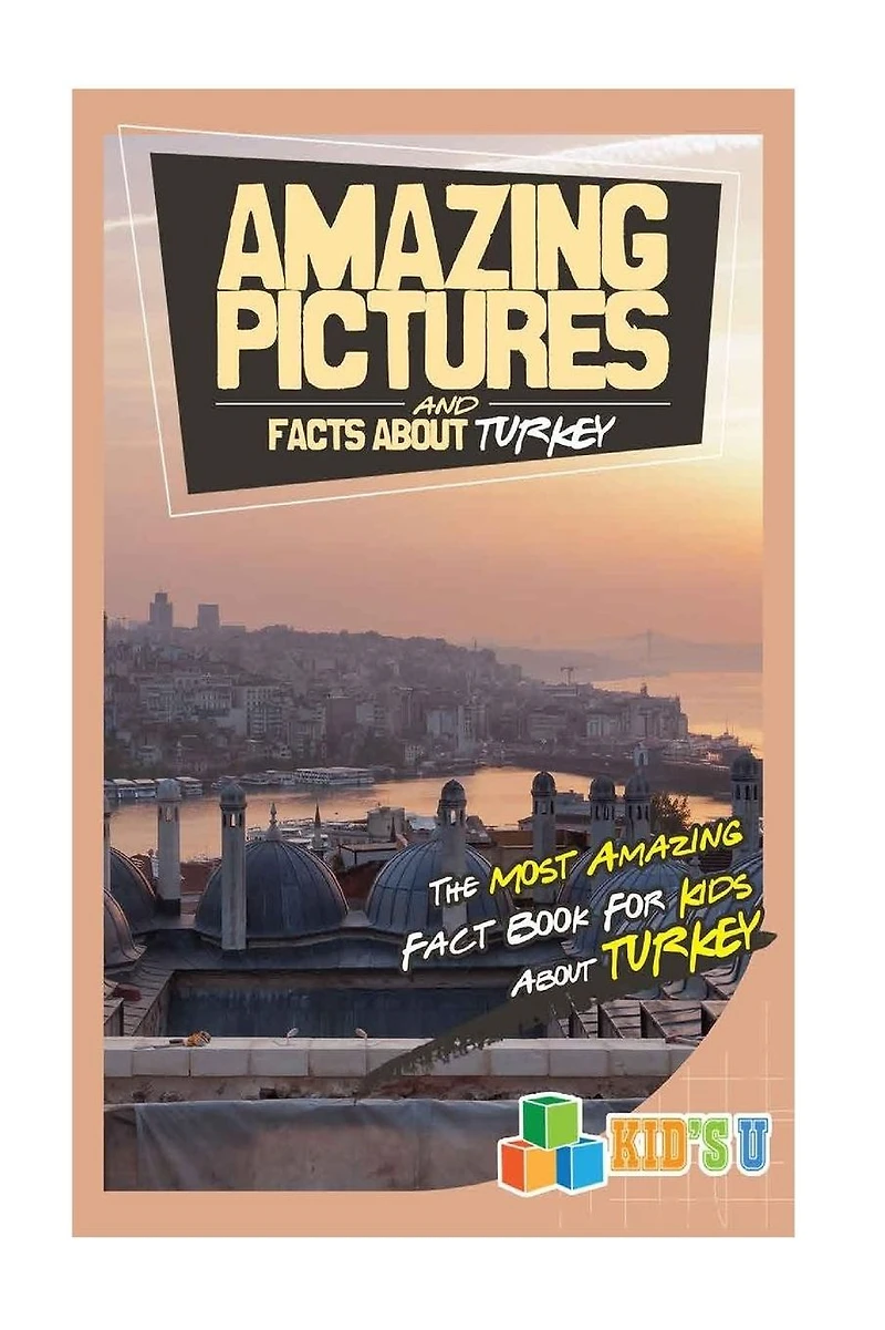 Amazing Pictures and Facts About Turkey: The Most Amazing Fact Book for Kids About Turkey
