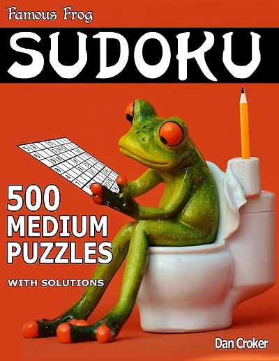 Famous Frog Sudoku 500 Medium Puzzles With Solutions: A Bathroom Sudoku Series Book