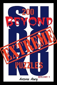 Beyond Extreme Sudoku Volume I: A collection of some of the toughest Sudoku puzzles known to man. (With their solutions.)