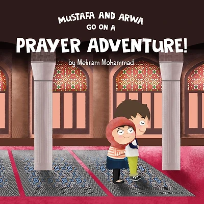 Mustafa and Arwa go on a Prayer Adventure!