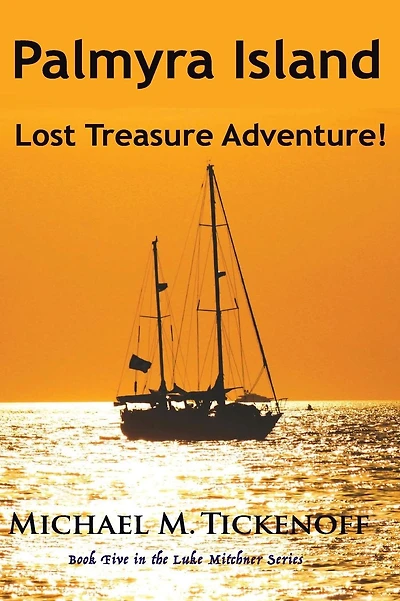 Palmyra Island Lost Treasure Adventure!: Book #5 in the Luke Mitchner Series