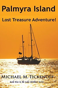 Palmyra Island Lost Treasure Adventure!: Book #5 in the Luke Mitchner Series