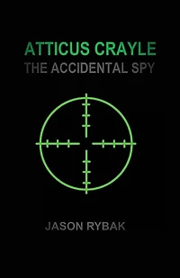 Atticus Crayle: The Accidental Spy